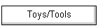 Toys/Tools