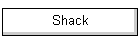 Shack